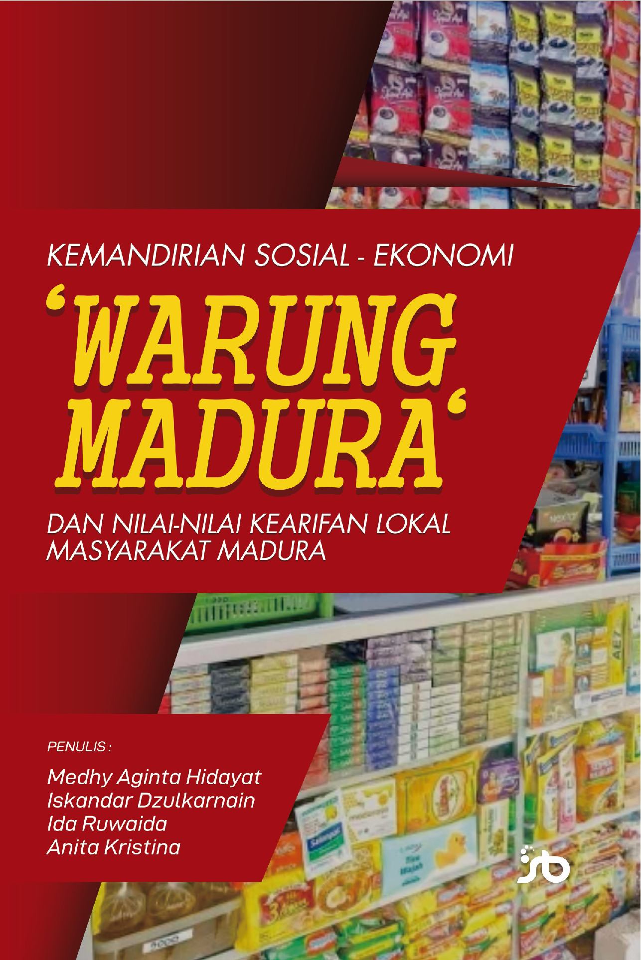 Cover buku KEMANDIRIAN SOSIAL-EKONOMI ‘WARUNG MADURA’ DAN NILAI-NILAI KEARIFAN LOKAL MASYARAKAT MADURA